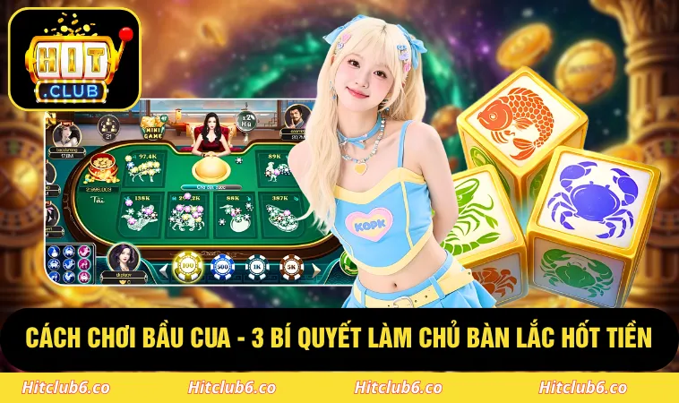 Cách Chơi Bầu Cua - 3 Bí Quyết Làm Chủ Bàn Lắc Hốt Tiền